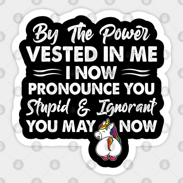 By The Power Vested In Me Funny T Shirts Sayings Funny T Shirts For Women SarcasticT